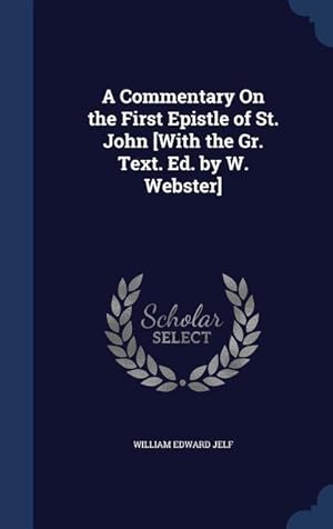 Bild des Verkufers fr A Commentary On the First Epistle of St. John [With the Gr. Text. Ed. by W. Webster] zum Verkauf von moluna