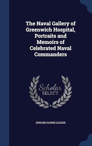 Bild des Verkufers fr The Naval Gallery of Greenwich Hospital, Portraits and Memoirs of Celebrated Naval Commanders zum Verkauf von moluna