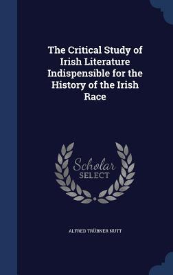 Bild des Verkufers fr The Critical Study of Irish Literature Indispensible for the History of the Irish Race zum Verkauf von moluna