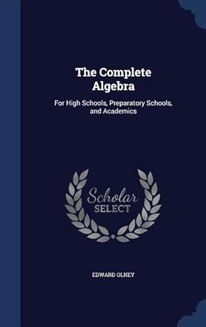 Bild des Verkufers fr The Complete Algebra: For High Schools, Preparatory Schools, and Academics zum Verkauf von moluna