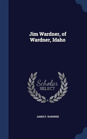 Image du vendeur pour Jim Wardner, of Wardner, Idaho mis en vente par moluna