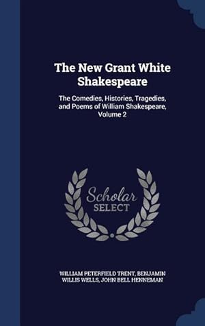 Bild des Verkufers fr The New Grant White Shakespeare: The Comedies, Histories, Tragedies, and Poems of William Shakespeare, Volume 2 zum Verkauf von moluna