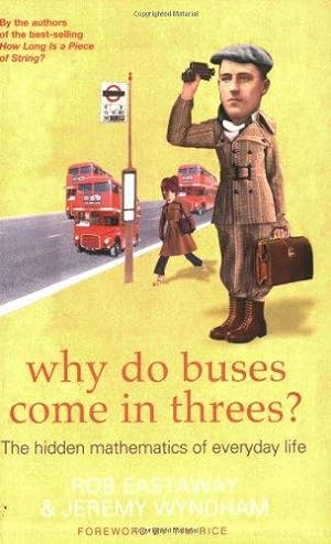 Image du vendeur pour Why Do Buses Come in Threes?: The Hidden Maths of Everyday Life mis en vente par WeBuyBooks