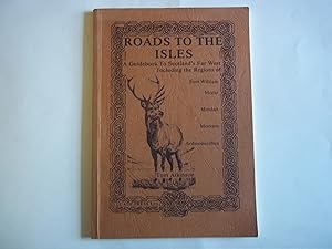 Roads to the Isles: A Guidebook to Scotland's Far West Including the regions of.