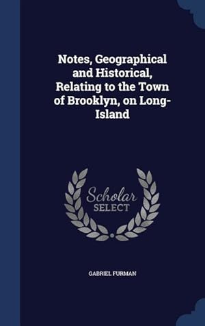 Bild des Verkufers fr Notes, Geographical and Historical, Relating to the Town of Brooklyn, on Long-Island zum Verkauf von moluna