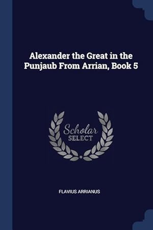 Bild des Verkufers fr Alexander the Great in the Punjaub From Arrian, Book 5 zum Verkauf von moluna