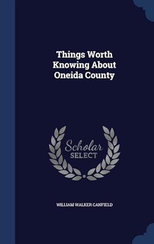 Bild des Verkufers fr Things Worth Knowing About Oneida County zum Verkauf von moluna