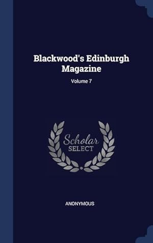 Bild des Verkufers fr Blackwood\ s Edinburgh Magazine Volume 7 zum Verkauf von moluna