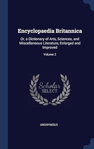 Bild des Verkufers fr Encyclopaedia Britannica: Or, a Dictionary of Arts, Sciences, and Miscellaneous Literature, Enlarged and Improved Volume 2 zum Verkauf von moluna