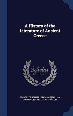 Imagen del vendedor de A History of the Literature of Ancient Greece a la venta por moluna