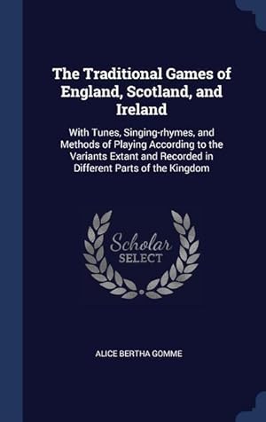 Bild des Verkufers fr The Traditional Games of England, Scotland, and Ireland: With Tunes, Singing-rhymes, and Methods of Playing According to the Variants Extant and Recor zum Verkauf von moluna