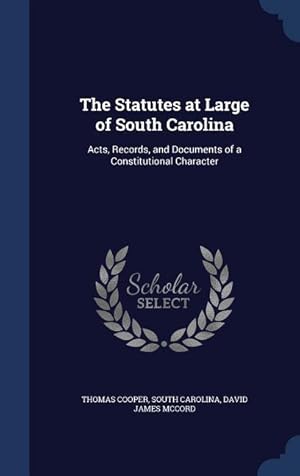 Bild des Verkufers fr The Statutes at Large of South Carolina: Acts, Records, and Documents of a Constitutional Character zum Verkauf von moluna