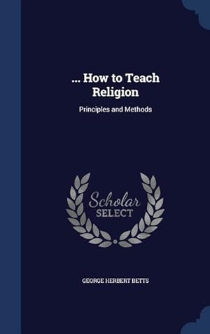 Bild des Verkufers fr How to Teach Religion: Principles and Methods zum Verkauf von moluna