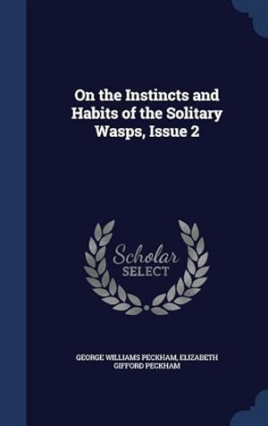 Bild des Verkufers fr On the Instincts and Habits of the Solitary Wasps, Issue 2 zum Verkauf von moluna