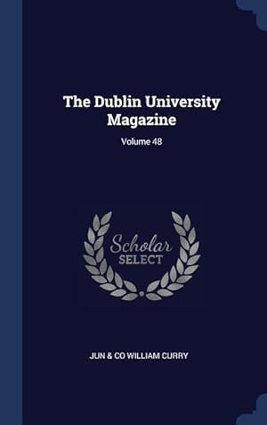 Bild des Verkufers fr The Dublin University Magazine Volume 48 zum Verkauf von moluna