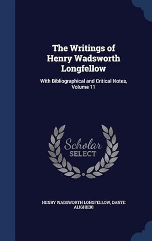 Bild des Verkufers fr The Writings of Henry Wadsworth Longfellow: With Bibliographical and Critical Notes, Volume 11 zum Verkauf von moluna