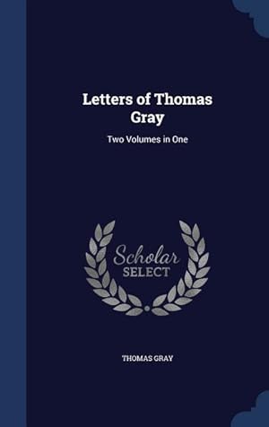 Bild des Verkufers fr Letters of Thomas Gray: Two Volumes in One zum Verkauf von moluna
