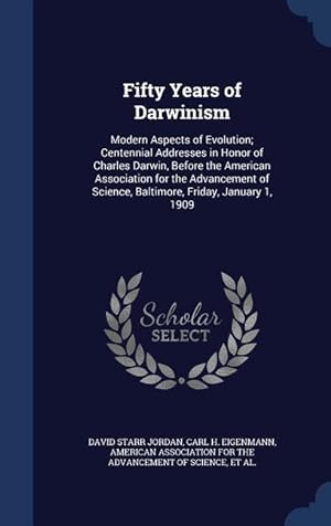 Bild des Verkufers fr Fifty Years of Darwinism: Modern Aspects of Evolution Centennial Addresses in Honor of Charles Darwin, Before the American Association for the zum Verkauf von moluna