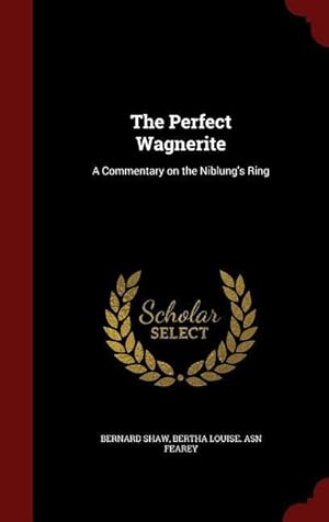 Bild des Verkufers fr The Perfect Wagnerite: A Commentary on the Niblung\ s Ring zum Verkauf von moluna