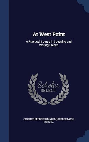 Bild des Verkufers fr At West Point: A Practical Course in Speaking and Writing French zum Verkauf von moluna