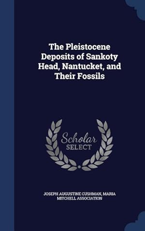 Bild des Verkufers fr The Pleistocene Deposits of Sankoty Head, Nantucket, and Their Fossils zum Verkauf von moluna