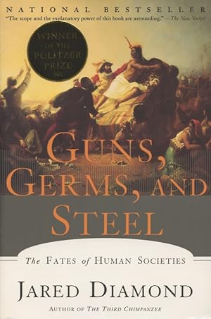 Guns, Germs, and Steel: The Fates of Human Societies