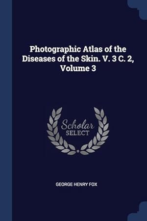 Bild des Verkufers fr Photographic Atlas of the Diseases of the Skin. V. 3 C. 2, Volume 3 zum Verkauf von moluna