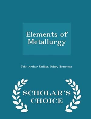 Bild des Verkufers fr Elements of Metallurgy - Scholar\ s Choice Edition zum Verkauf von moluna