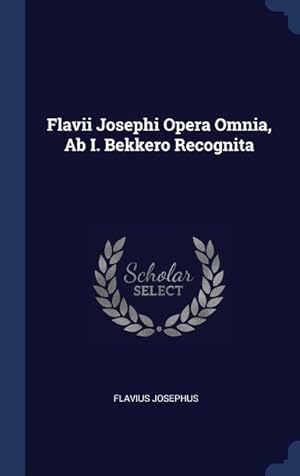 Bild des Verkufers fr Flavii Josephi Opera Omnia, Ab I. Bekkero Recognita zum Verkauf von moluna