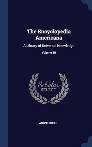 Bild des Verkufers fr The Encyclopedia Americana: A Library of Universal Knowledge Volume 30 zum Verkauf von moluna