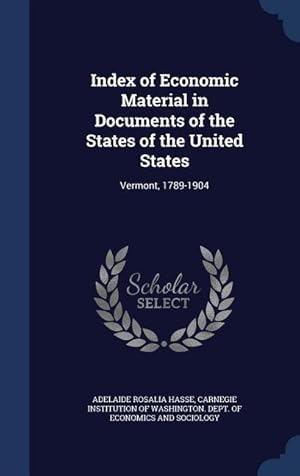 Bild des Verkufers fr Index of Economic Material in Documents of the States of the United States: Vermont, 1789-1904 zum Verkauf von moluna