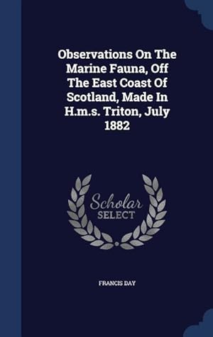 Bild des Verkufers fr Observations On The Marine Fauna, Off The East Coast Of Scotland, Made In H.m.s. Triton, July 1882 zum Verkauf von moluna