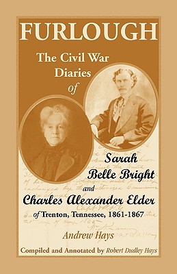 Immagine del venditore per Furlough: The Civil War Diaries of Sarah Belle Bright and Charles Alexander Elder of Trenton, Tennessee 1861-1867 (Paperback or Softback) venduto da BargainBookStores