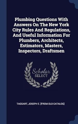 Bild des Verkufers fr Plumbing Questions With Answers On The New York City Rules And Regulations, And Useful Information For Plumbers, Architects, Estimators, Masters, Insp zum Verkauf von moluna