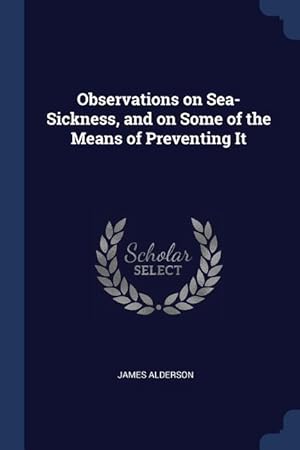 Imagen del vendedor de Observations on Sea-Sickness, and on Some of the Means of Preventing It a la venta por moluna