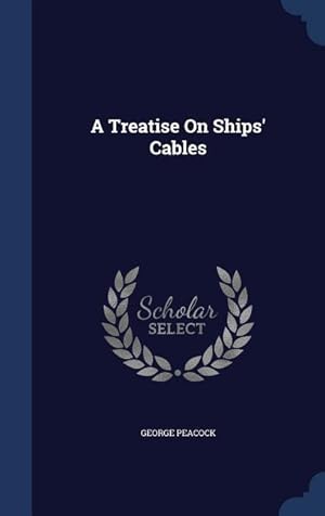 Bild des Verkufers fr A Treatise On Ships\ Cables zum Verkauf von moluna