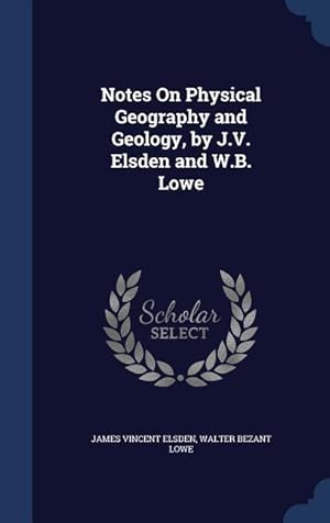 Imagen del vendedor de Notes On Physical Geography and Geology, by J.V. Elsden and W.B. Lowe a la venta por moluna