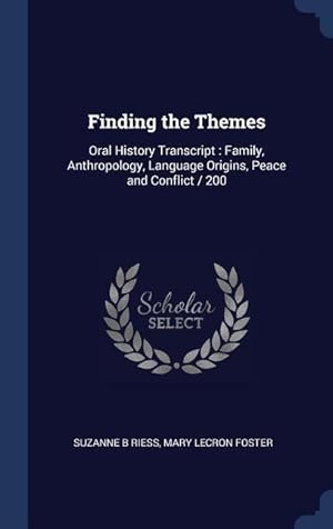 Bild des Verkufers fr Finding the Themes: Oral History Transcript: Family, Anthropology, Language Origins, Peace and Conflict / 200 zum Verkauf von moluna