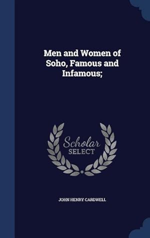 Image du vendeur pour Men and Women of Soho, Famous and Infamous mis en vente par moluna