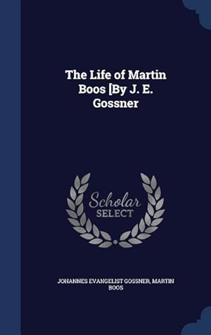 Bild des Verkufers fr The Life of Martin Boos [By J. E. Gossner zum Verkauf von moluna