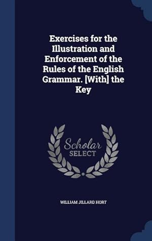 Bild des Verkufers fr Exercises for the Illustration and Enforcement of the Rules of the English Grammar. [With] the Key zum Verkauf von moluna