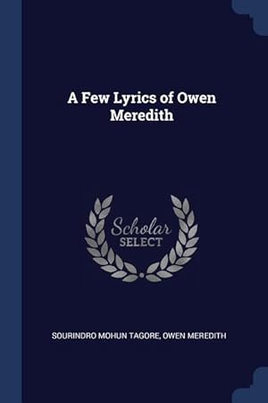 Bild des Verkufers fr A Few Lyrics of Owen Meredith zum Verkauf von moluna