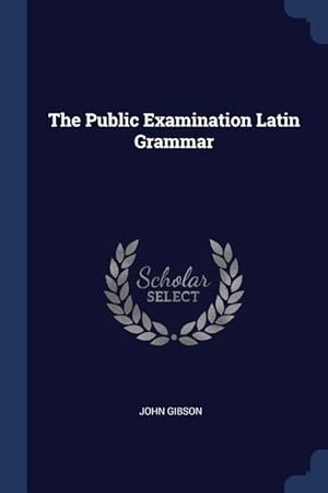 Bild des Verkufers fr The Public Examination Latin Grammar zum Verkauf von moluna