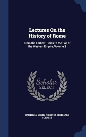 Bild des Verkufers fr Lectures On the History of Rome: From the Earliest Times to the Fall of the Western Empire, Volume 2 zum Verkauf von moluna