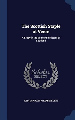 Image du vendeur pour The Scottish Staple at Veere: A Study in the Economic History of Scotland mis en vente par moluna