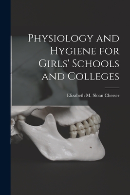 Image du vendeur pour Physiology and Hygiene for Girls' Schools and Colleges (Paperback or Softback) mis en vente par BargainBookStores