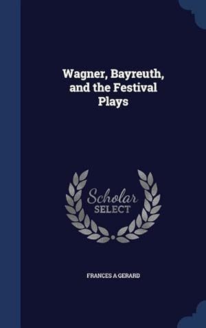Bild des Verkufers fr Wagner, Bayreuth, and the Festival Plays zum Verkauf von moluna