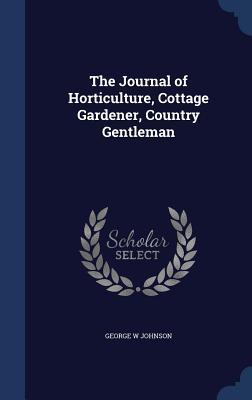 Bild des Verkufers fr The Journal of Horticulture, Cottage Gardener, Country Gentleman zum Verkauf von moluna