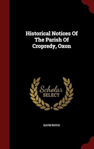 Bild des Verkufers fr Historical Notices Of The Parish Of Cropredy, Oxon zum Verkauf von moluna