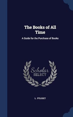 Bild des Verkufers fr The Books of All Time: A Guide for the Purchase of Books zum Verkauf von moluna